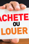 Acheter ou louer : que choisir en 2025 ?